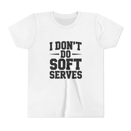 I Don't Do Soft Serves Youth Short Sleeve Tee