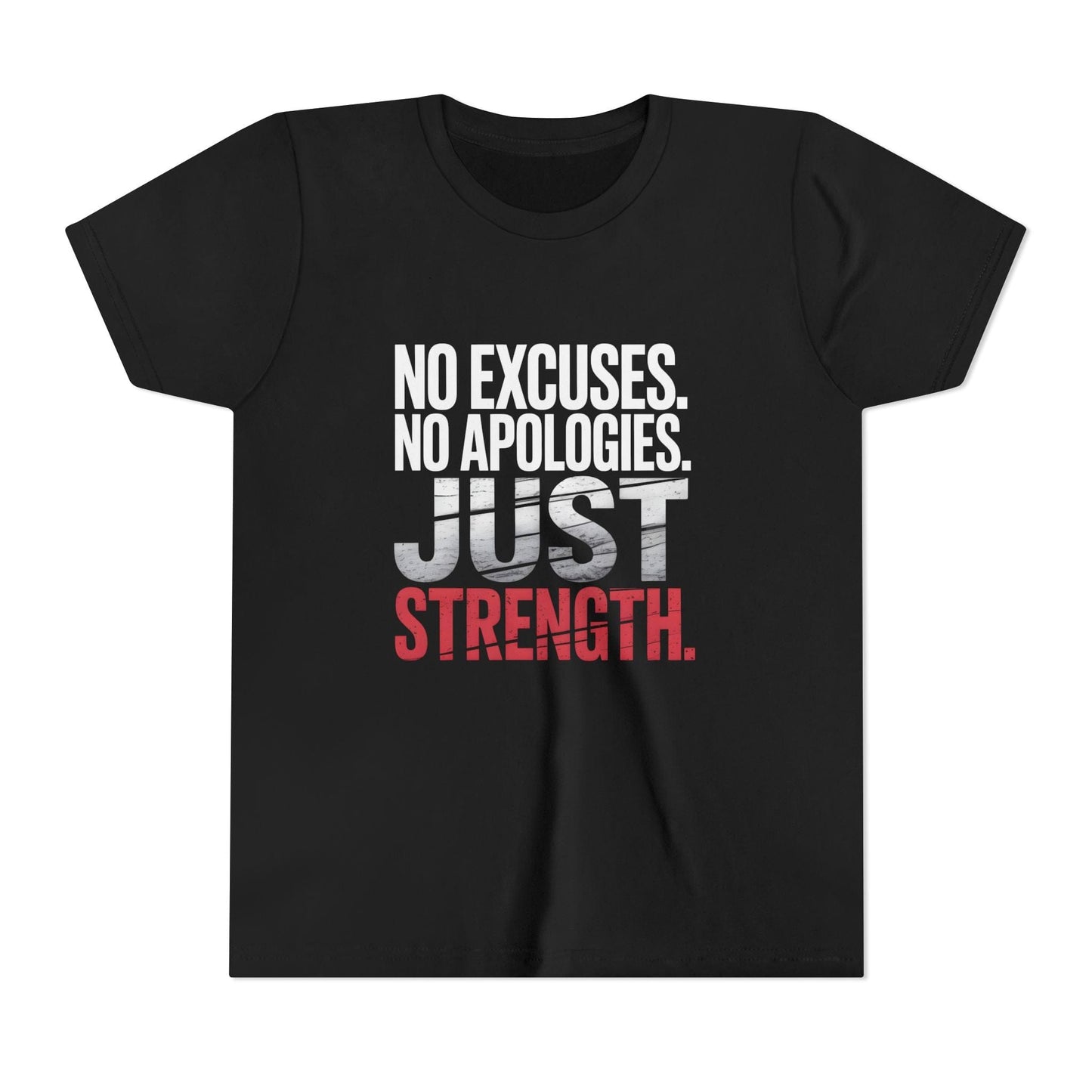 No Excuses. No Apologies. Just Strength Youth Short Sleeve Tee