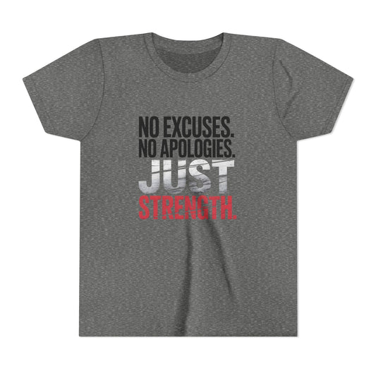 No Excuses. No Apologies. Just Strength Youth Short Sleeve Tee