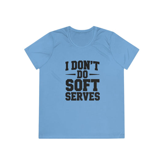 I Don't Do Soft Serves Ladies Competitor Tee