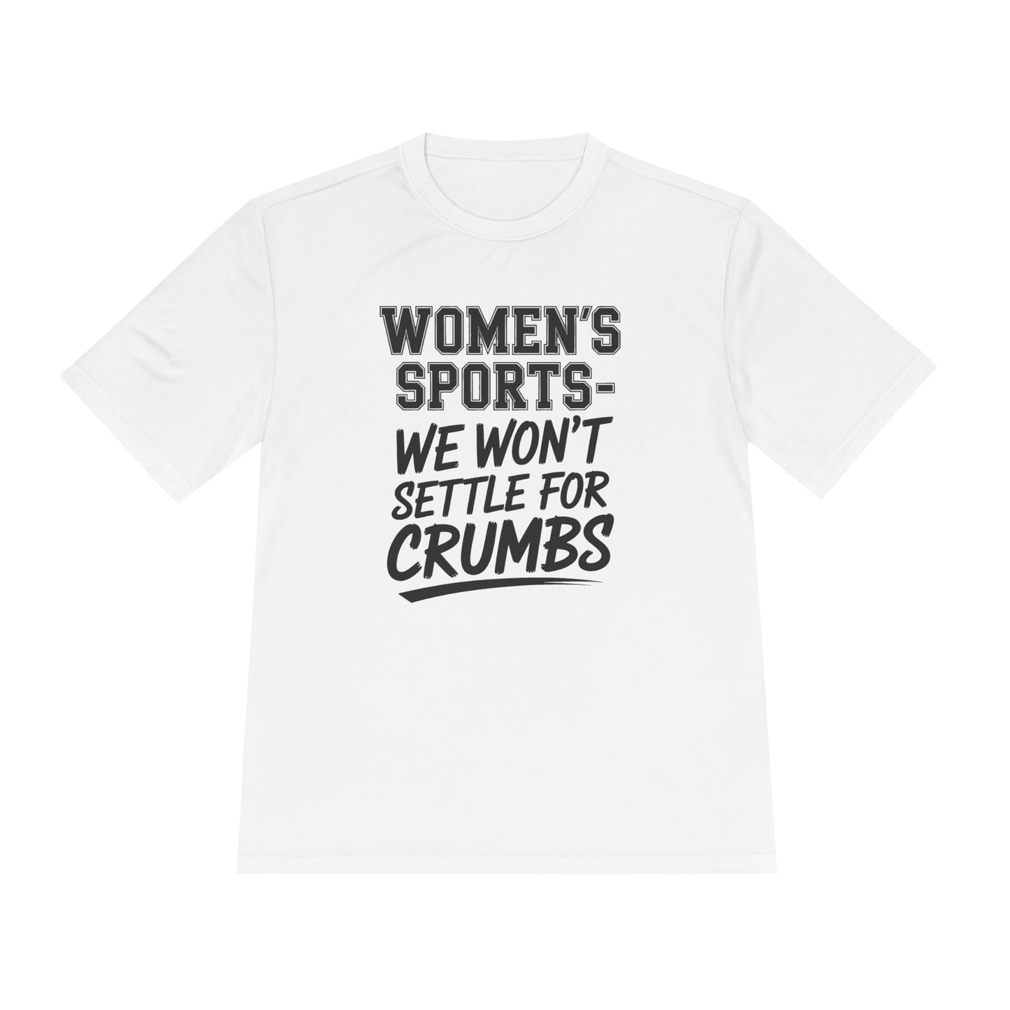 We Won't Settle For Crumbs Unisex Moisture Wicking Tee