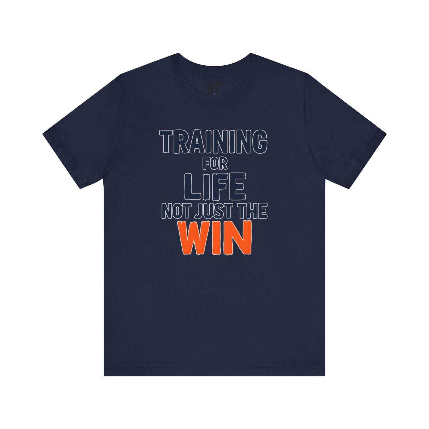 Training for Life, Not Just the Win T-Shirt