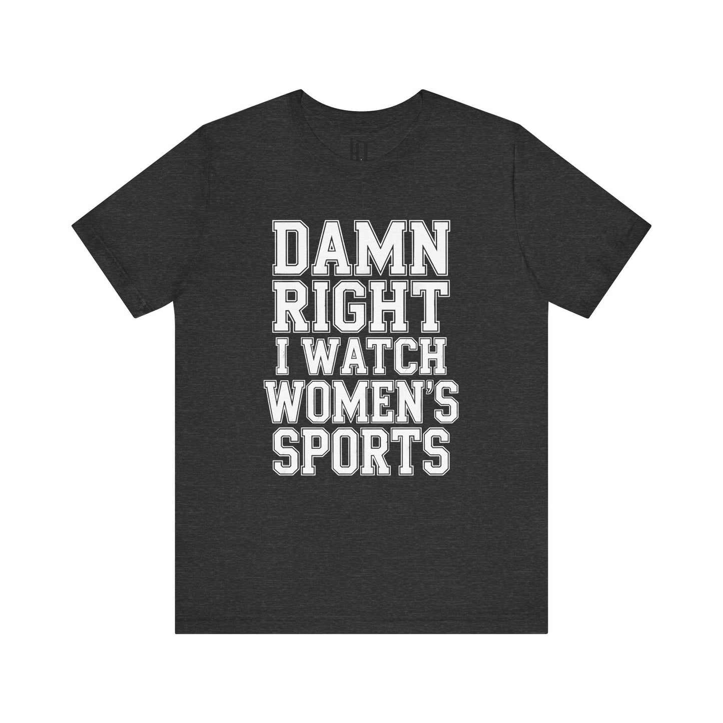 Damn Right I Watch Women’s Sports T-Shirt