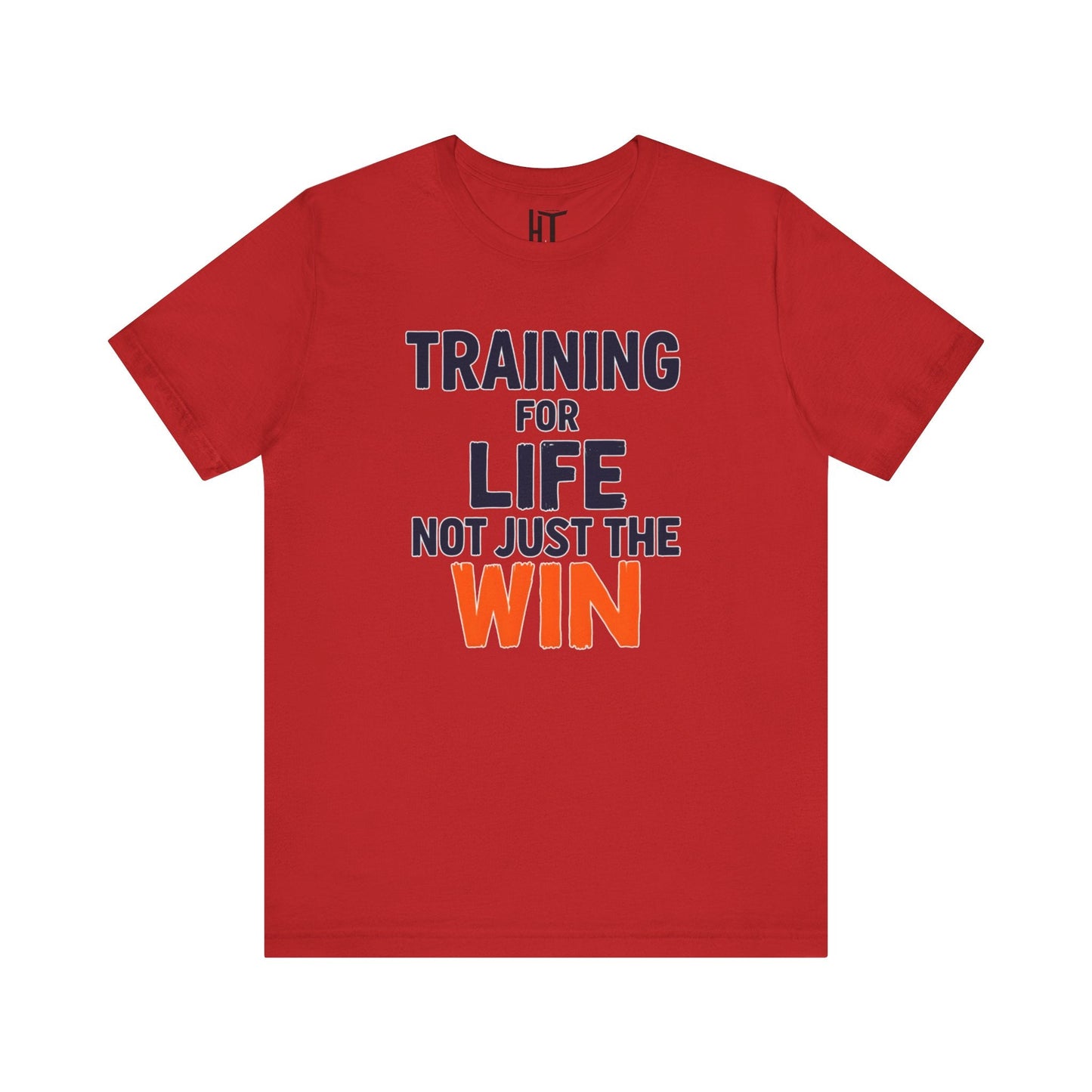 Training for Life, Not Just the Win T-Shirt