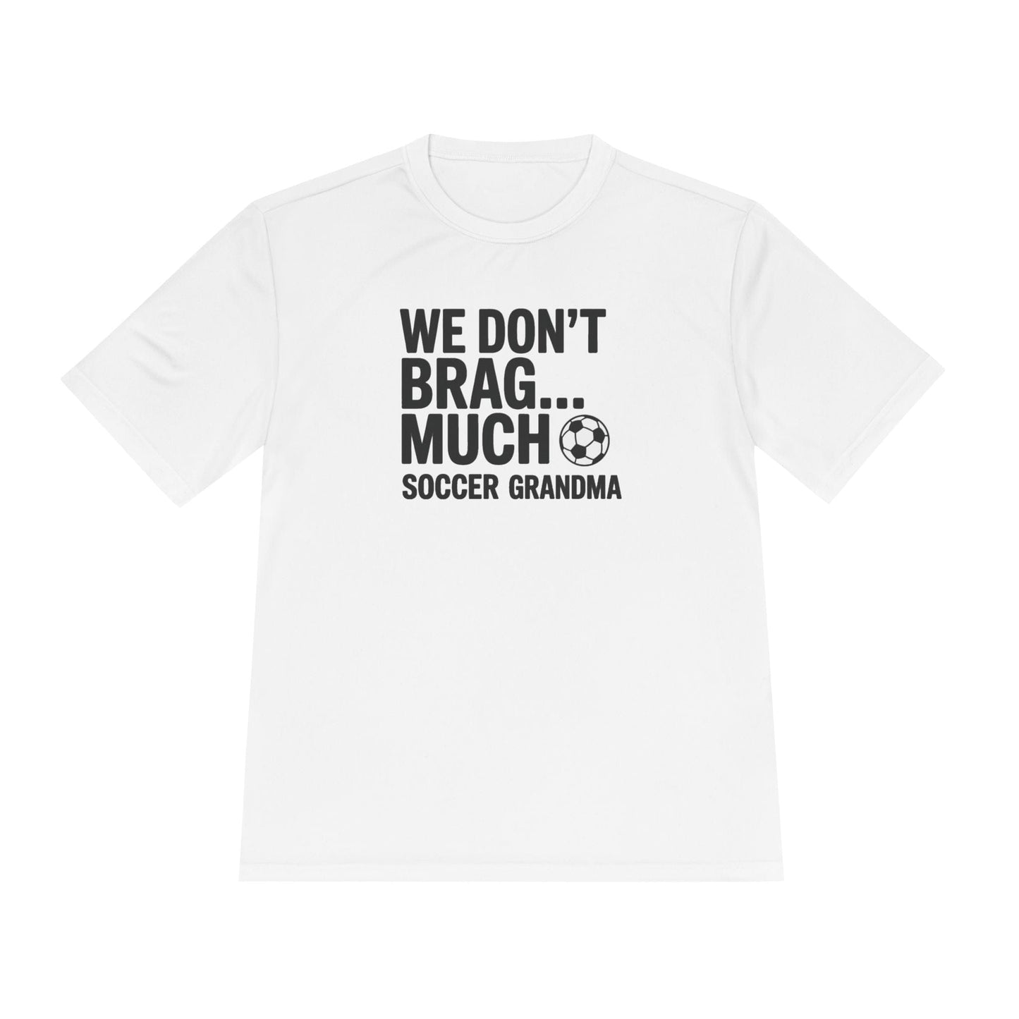 We Don’t Brag… Much — Soccer Grandma Unisex Moisture Wicking Tee