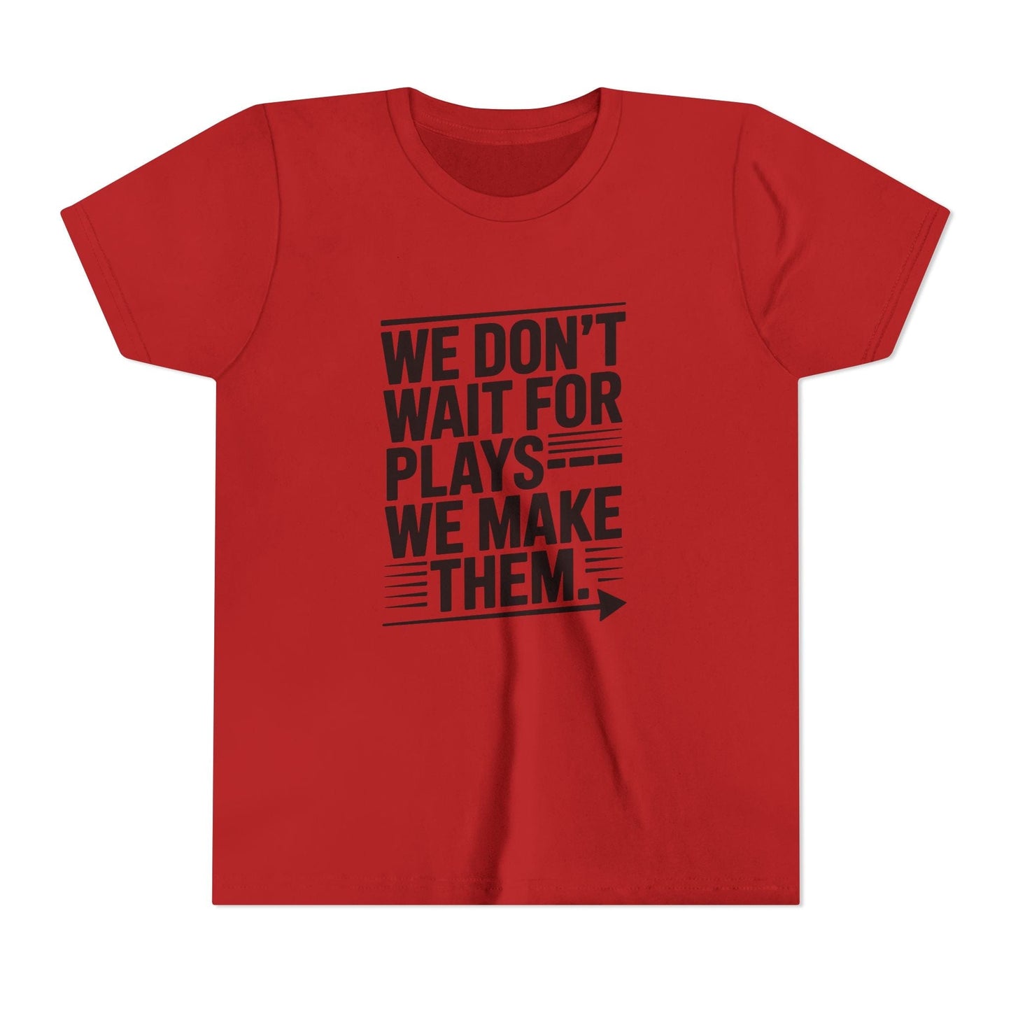 We Don’t Wait for Plays — We Make Them Youth Short Sleeve Tee