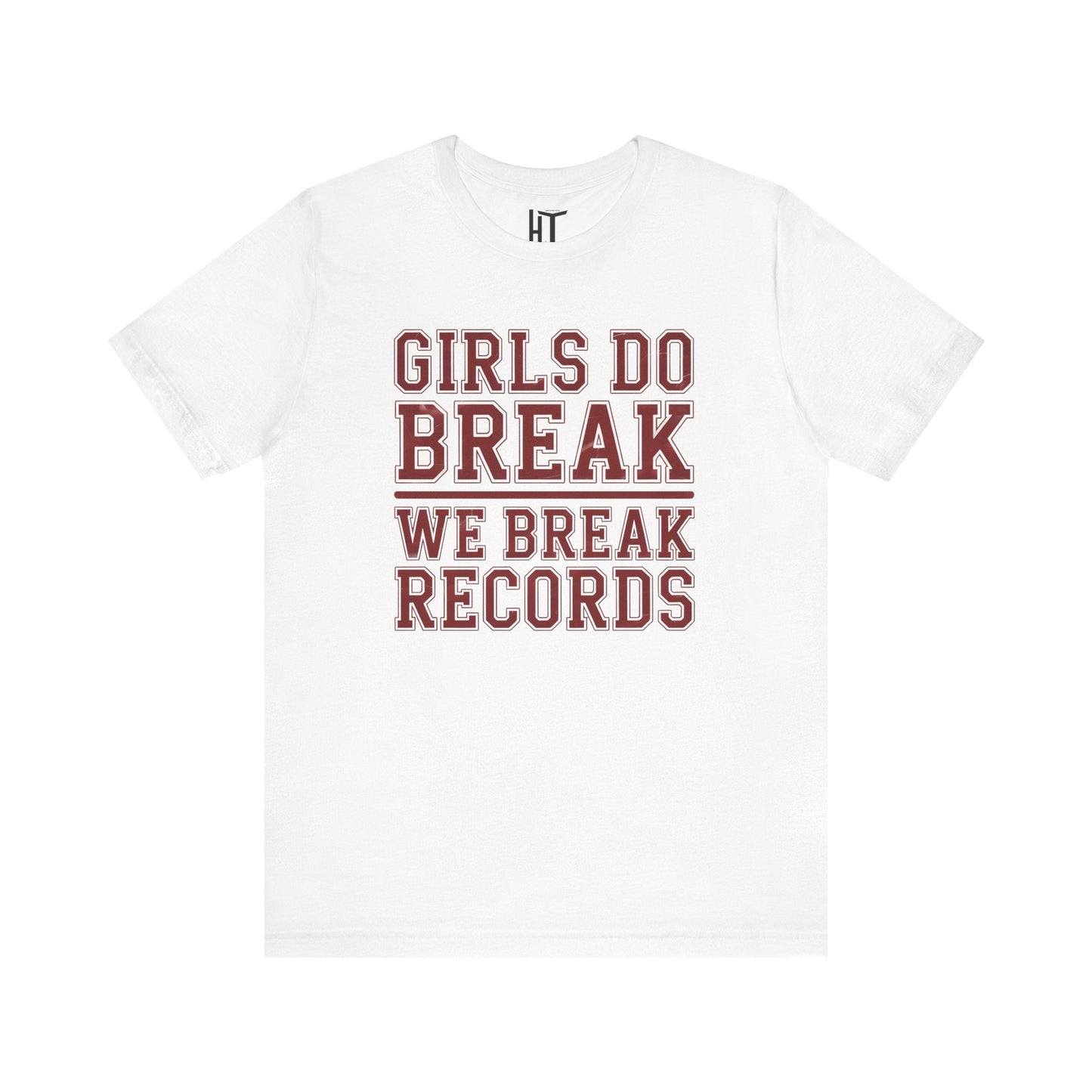 Girls Do Break — We Break Records T-Shirt