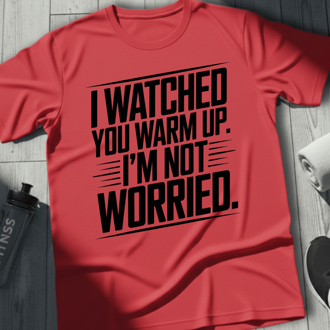 I'm Not Worried T-Shirt