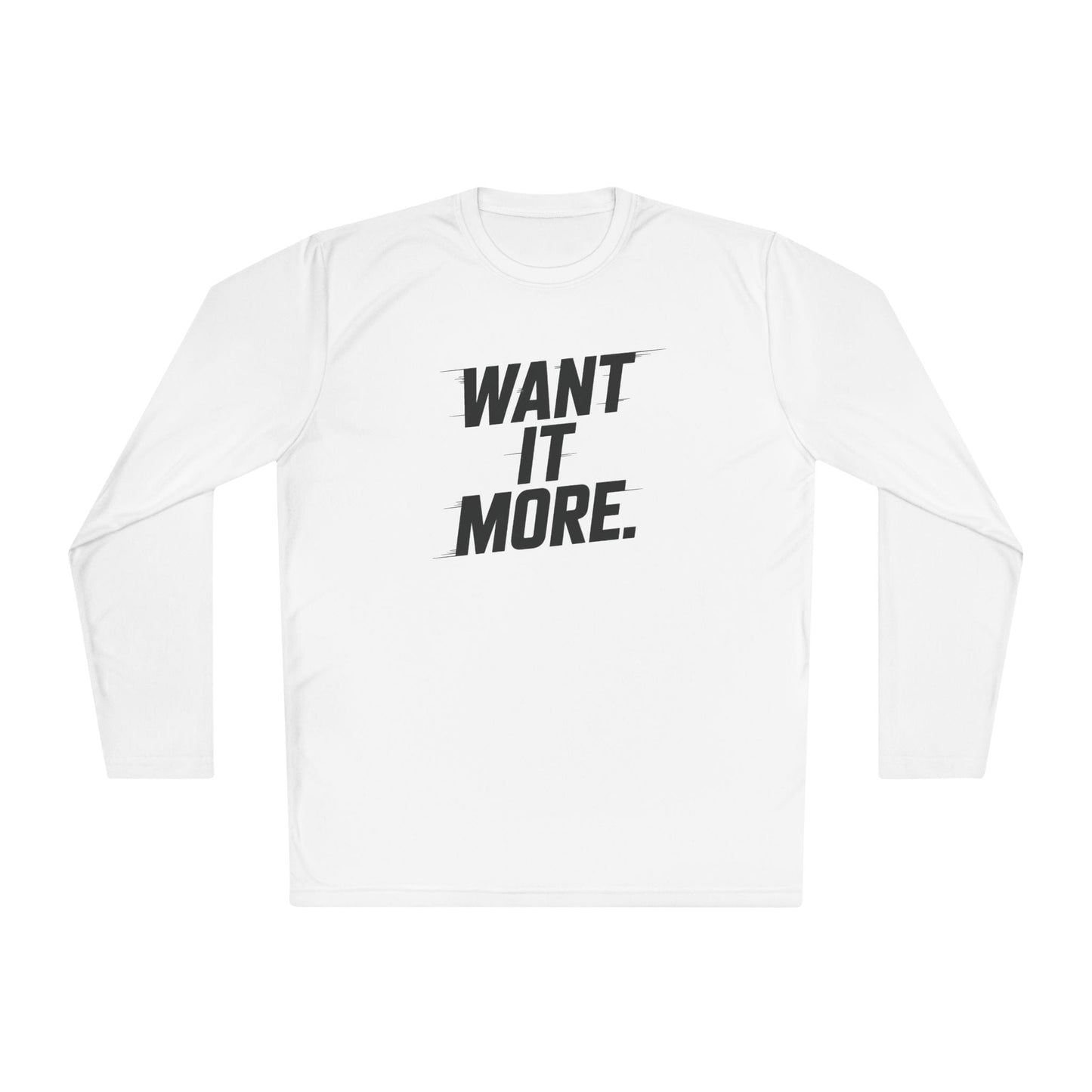 Want It More Long Sleeve Tee