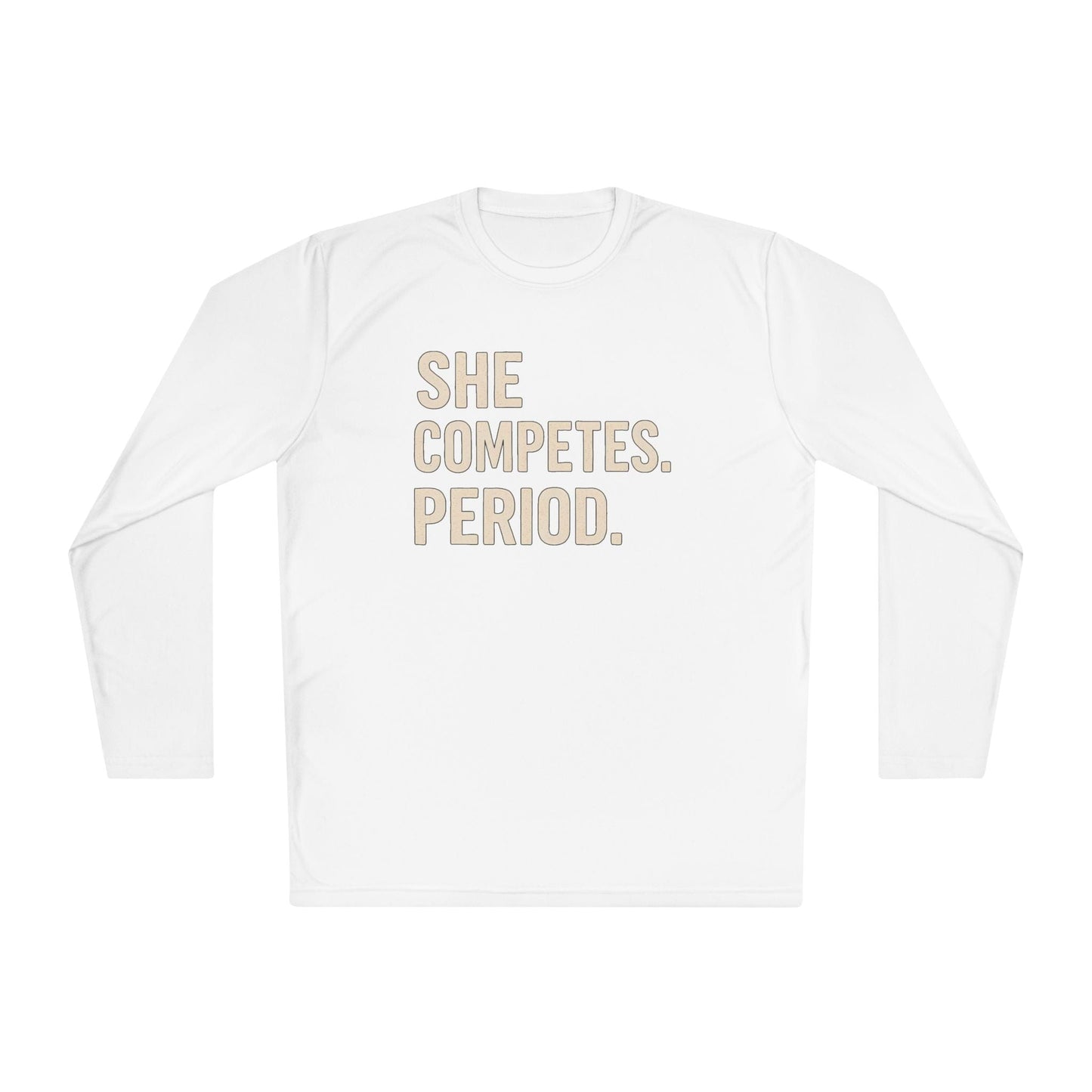 She Competes. Period. Lightweight Long Sleeve Tee