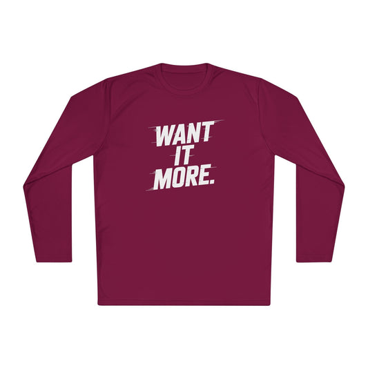 Want It More Long Sleeve Tee
