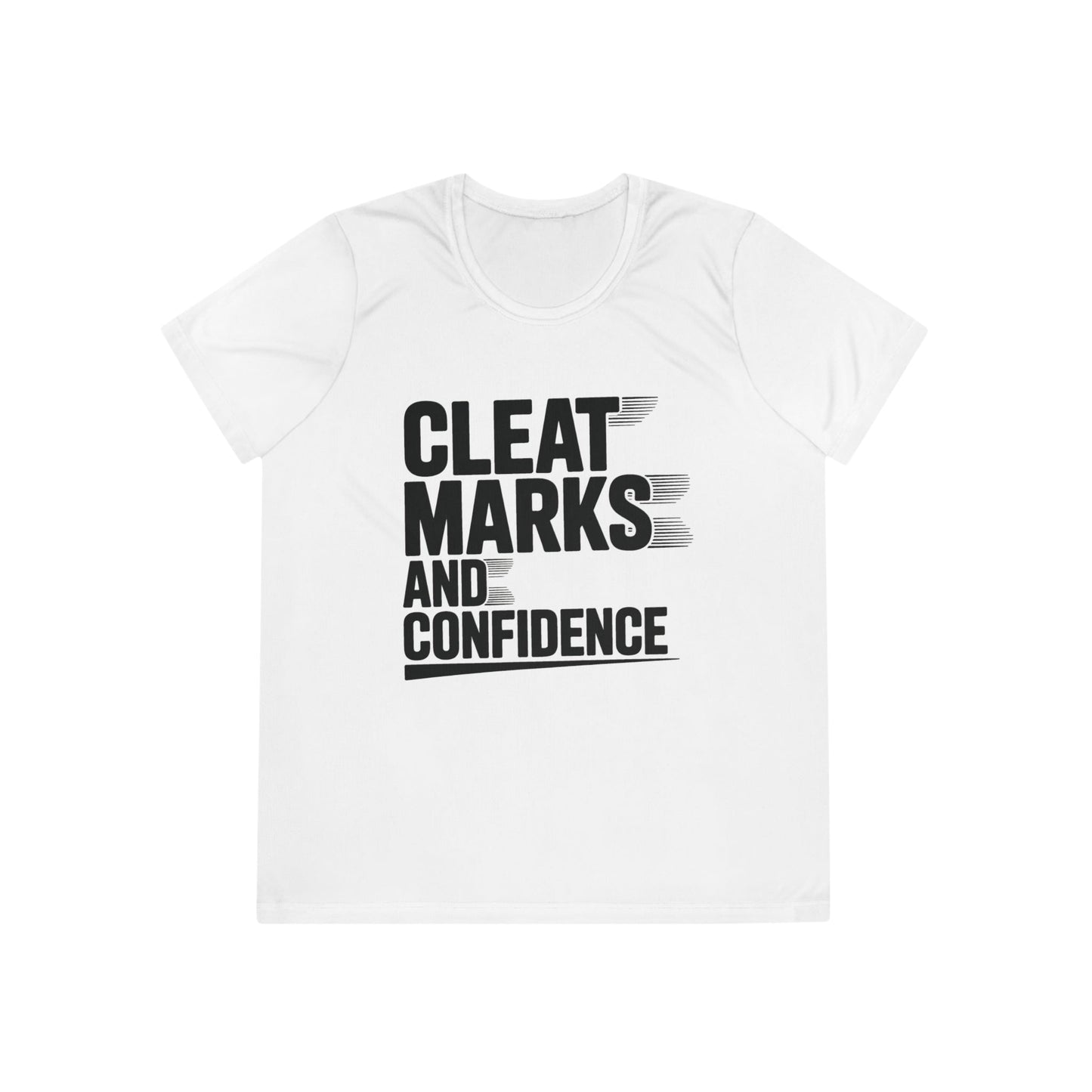 Cleat Marks And Confidence Ladies Moisture Wicking Tee