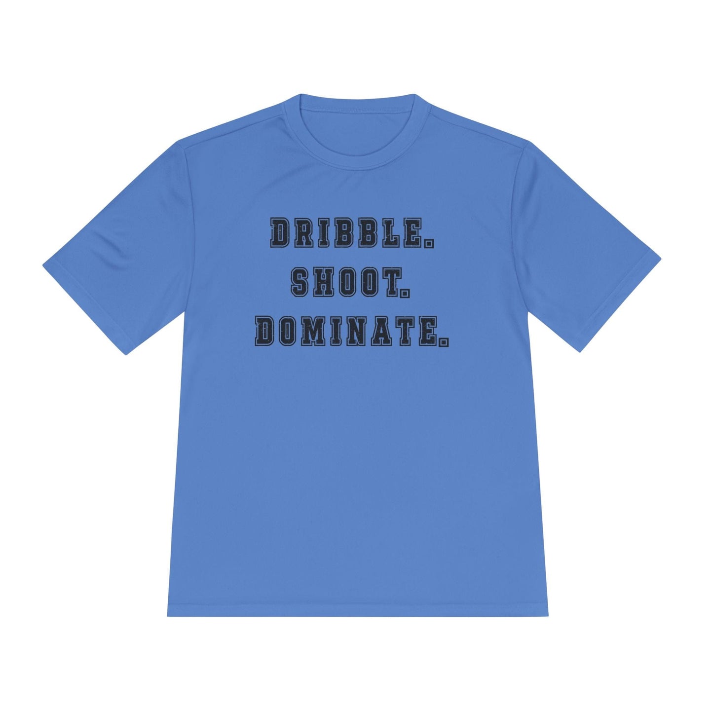 Dribble.Shoot.Dominate. Unisex Moisture Wicking Tee