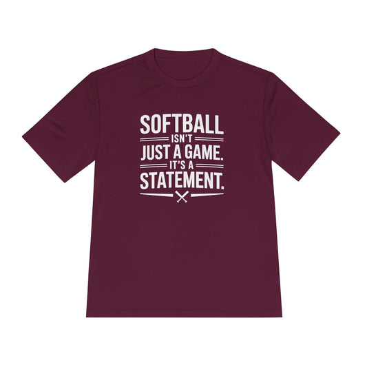 Softball Isn't Just a Game, It's a Statement Unisex Moisture Wicking Tee