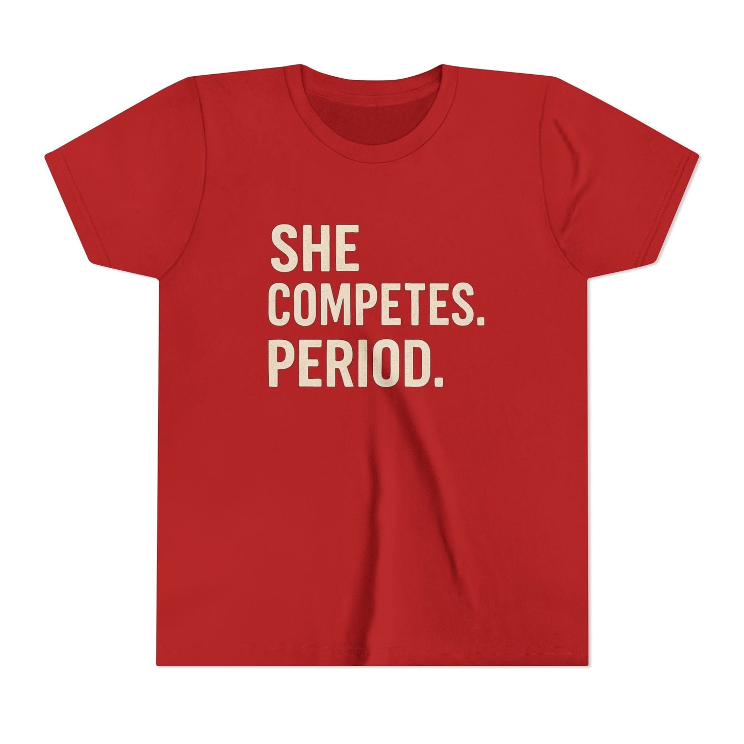 She Competes. Period. Youth Short Sleeve Tee