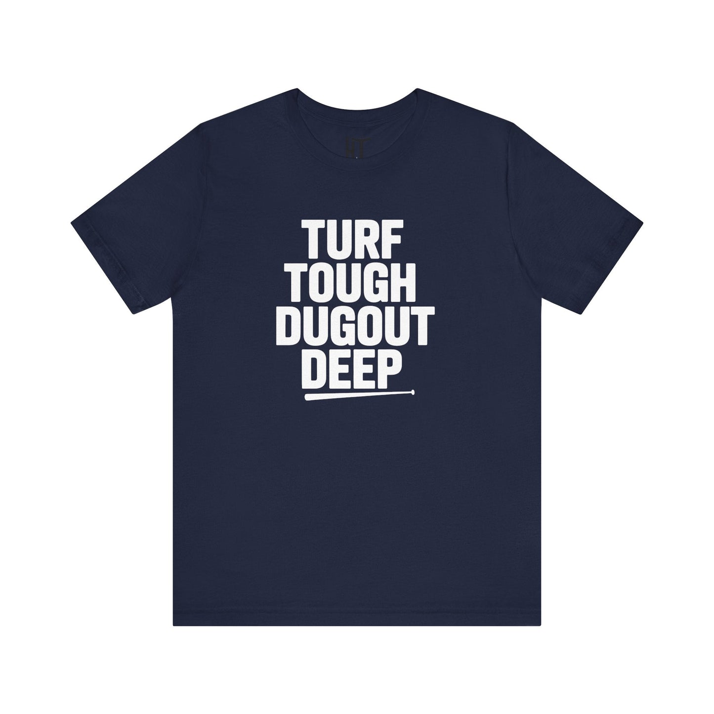 Turf Tough, Dugout Deep T-Shirt
