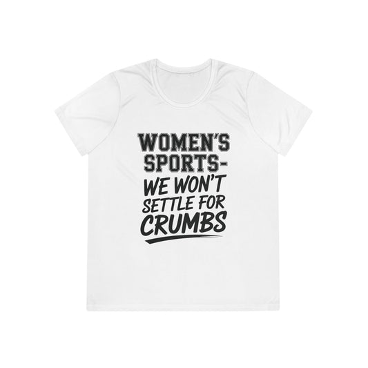 We Won't Settle For Crumbs Ladies Moisture Wicking Tee
