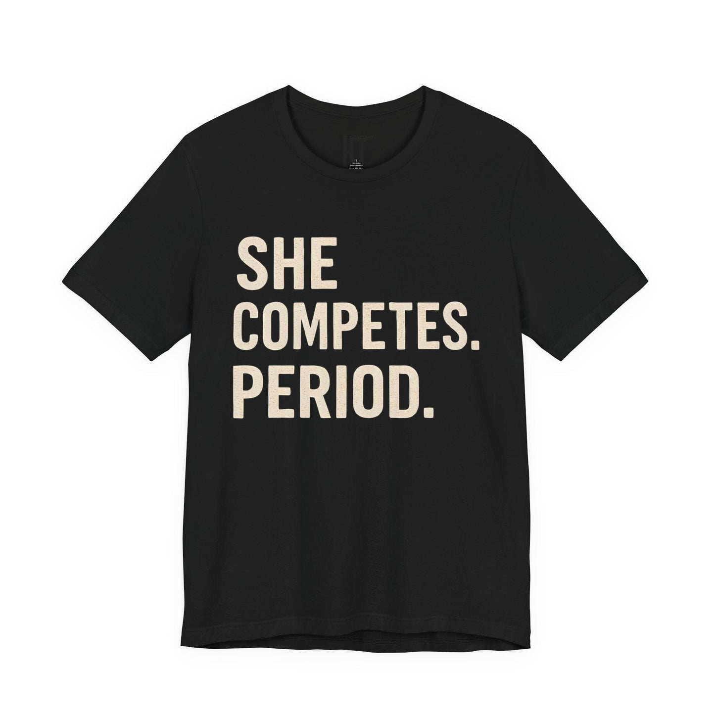 She Competes. Period. T-Shirt