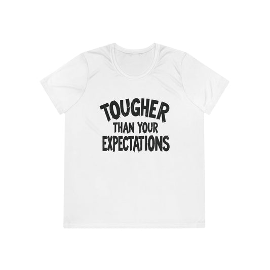 Tougher Than Your Expectations Ladies Moisture Wicking Tee