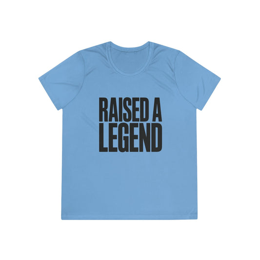 Raised A Legend Ladies Moisture Wicking Tee