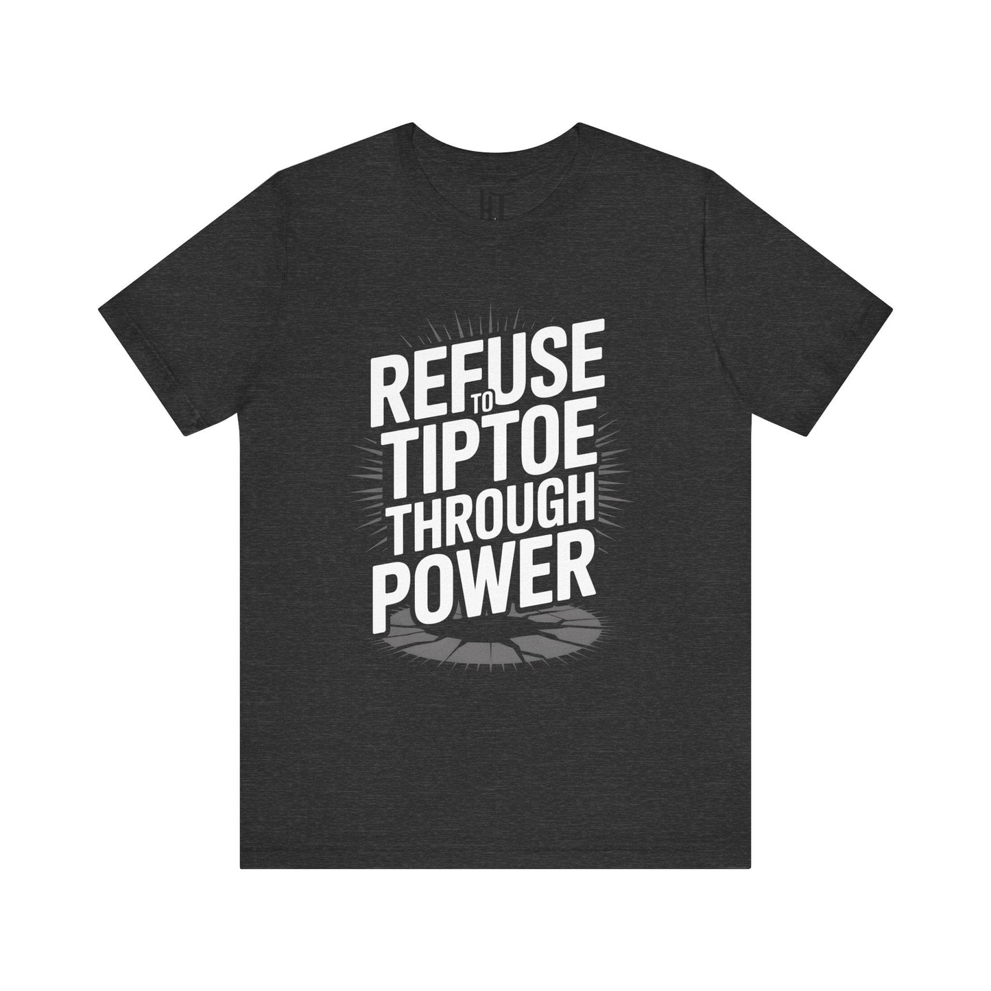 Refuse To TipToe T-Shirt