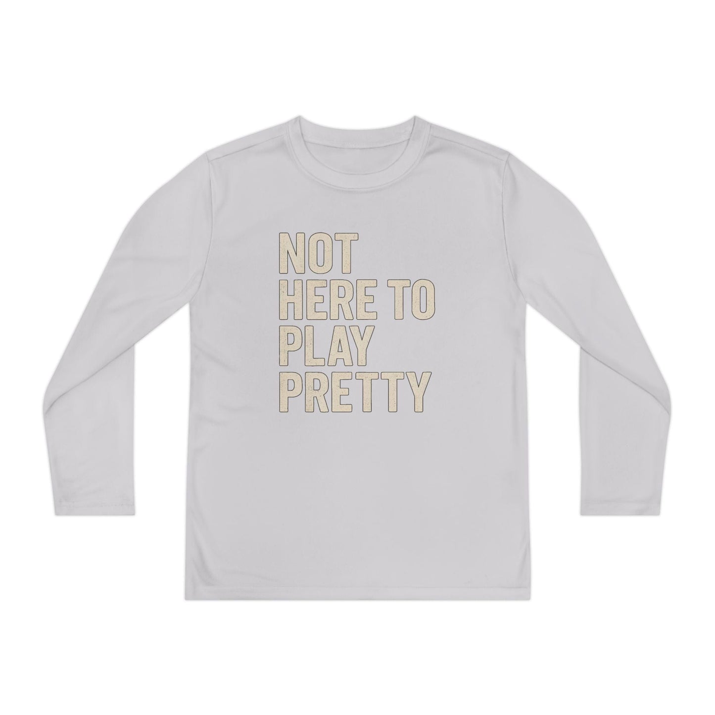 Not Here To Play Pretty Youth Long Sleeve Competitor Tee
