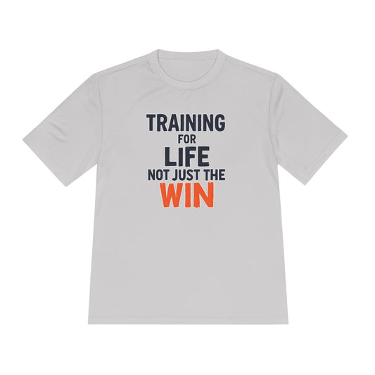 Training for Life, Not Just the Win Unisex Moisture Wicking Tee