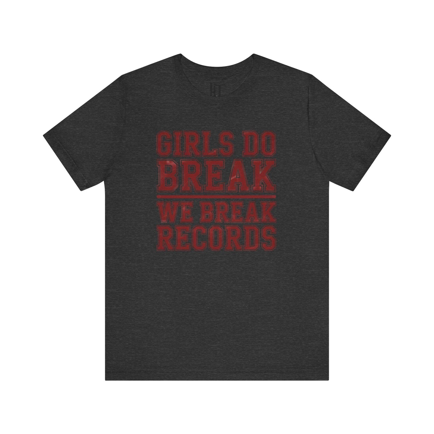 Girls Do Break — We Break Records T-Shirt