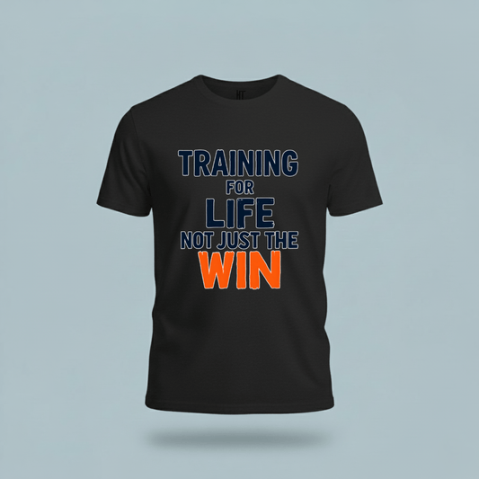Training for Life, Not Just the Win T-Shirt