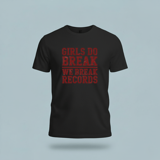 Girls Do Break — We Break Records T-Shirt