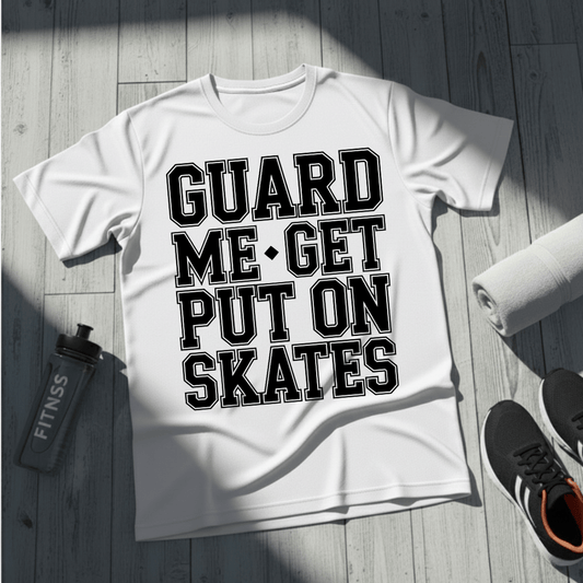 Get Put On Skates T-Shirt