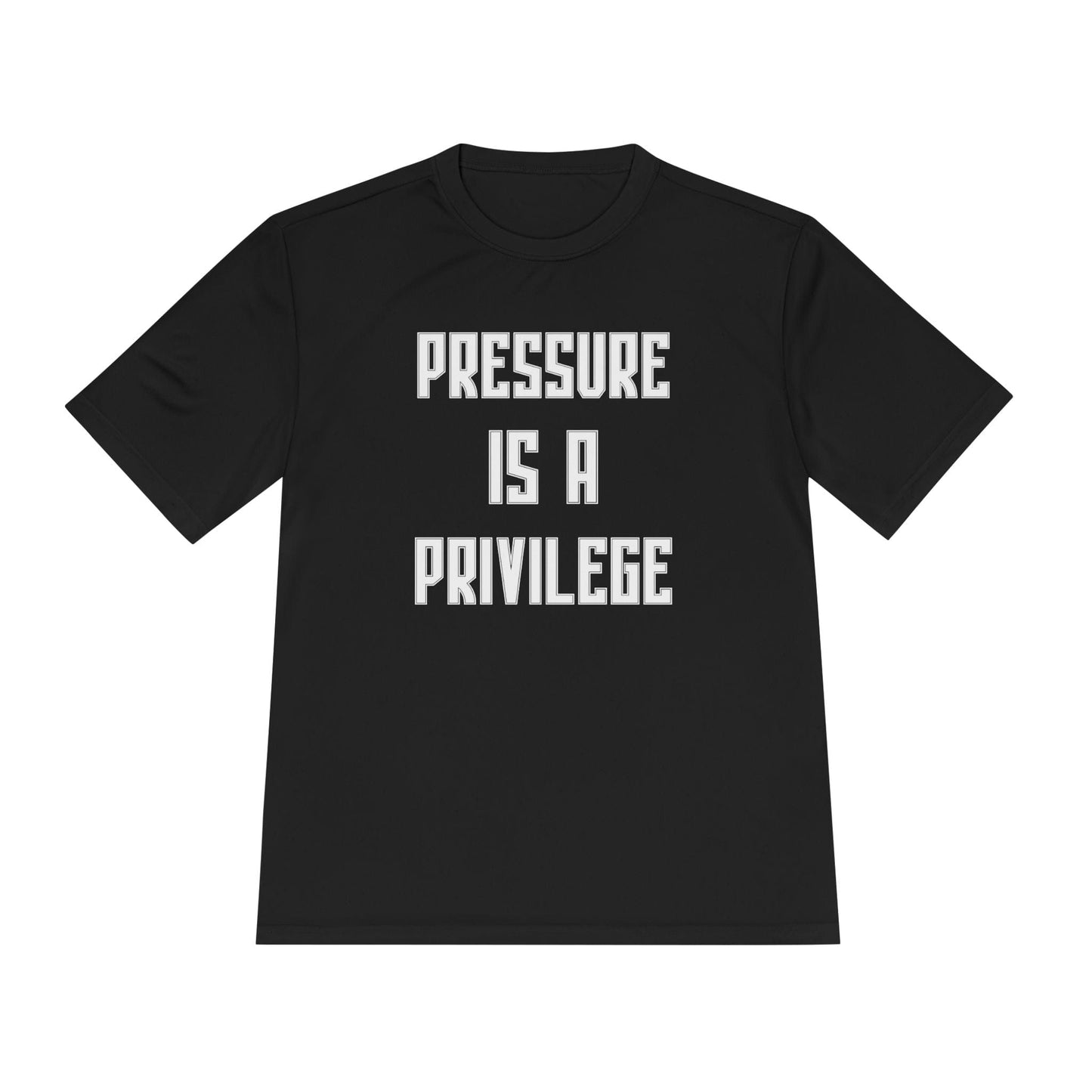Pressure Is A Privilege Unisex Moisture Wicking Tee