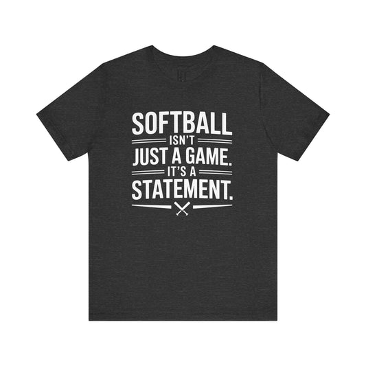 Softball Isn’t Just a Game, It’s a Statement T-Shirt