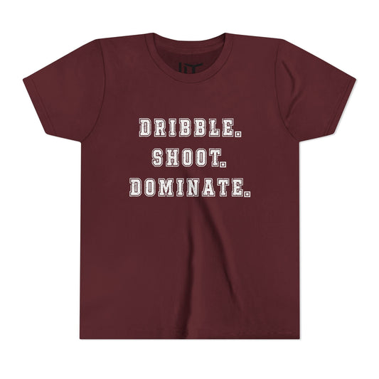 Dribble.Shoot.Dominate. Youth Short Sleeve Tee