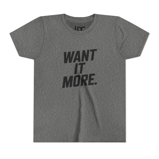 Want It More Youth Short Sleeve Tee