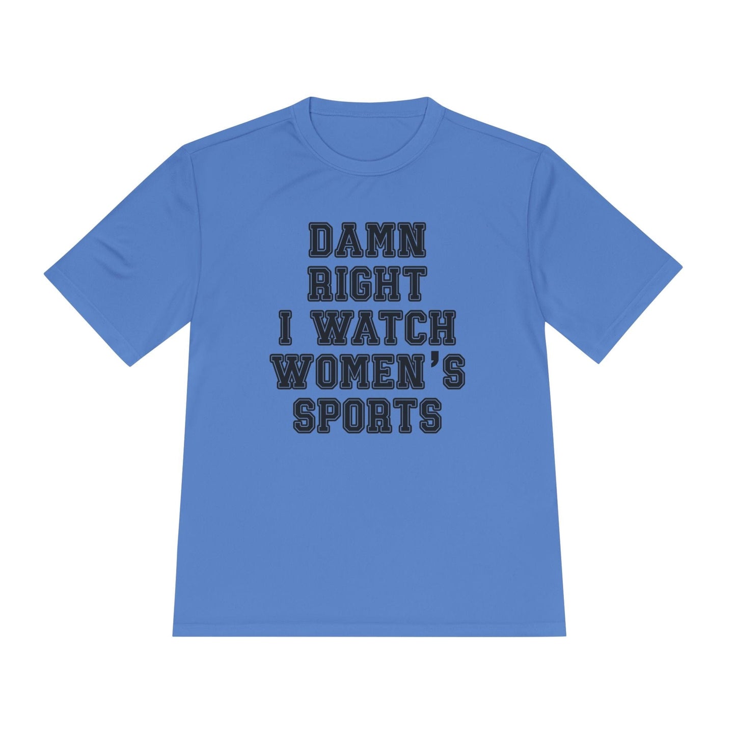 Damn Right I Watch Women's Sports Unisex Moisture Wicking Tee