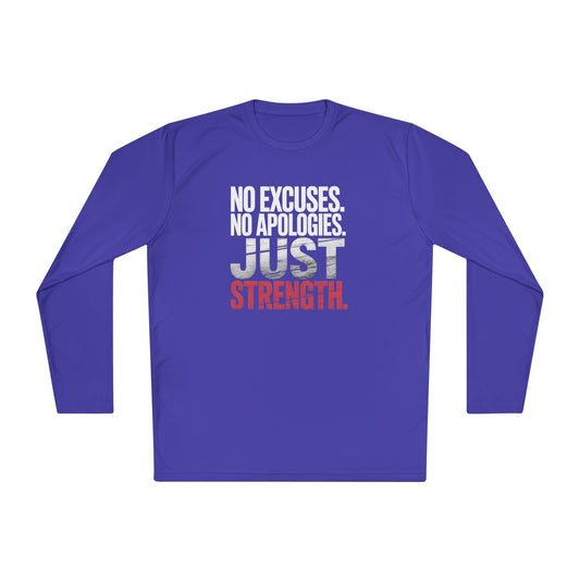 No Excuses. No Apologies. Just Strength Unisex Lightweight Long Sleeve Tee