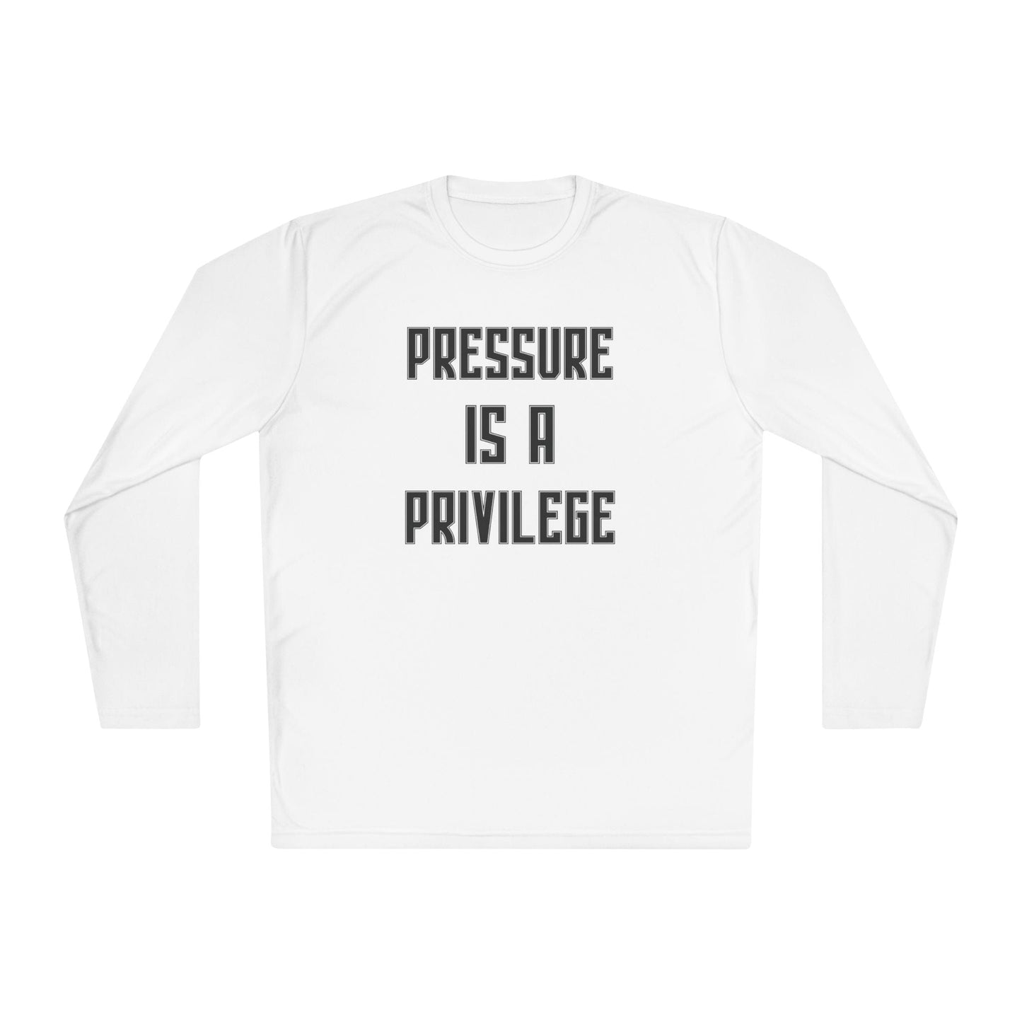 Pressure Is A Privilege Lightweight Long Sleeve Tee