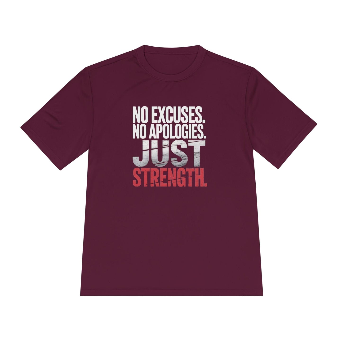 No Excuses. No Apologies. Just Strength Unisex Moisture Wicking Tee