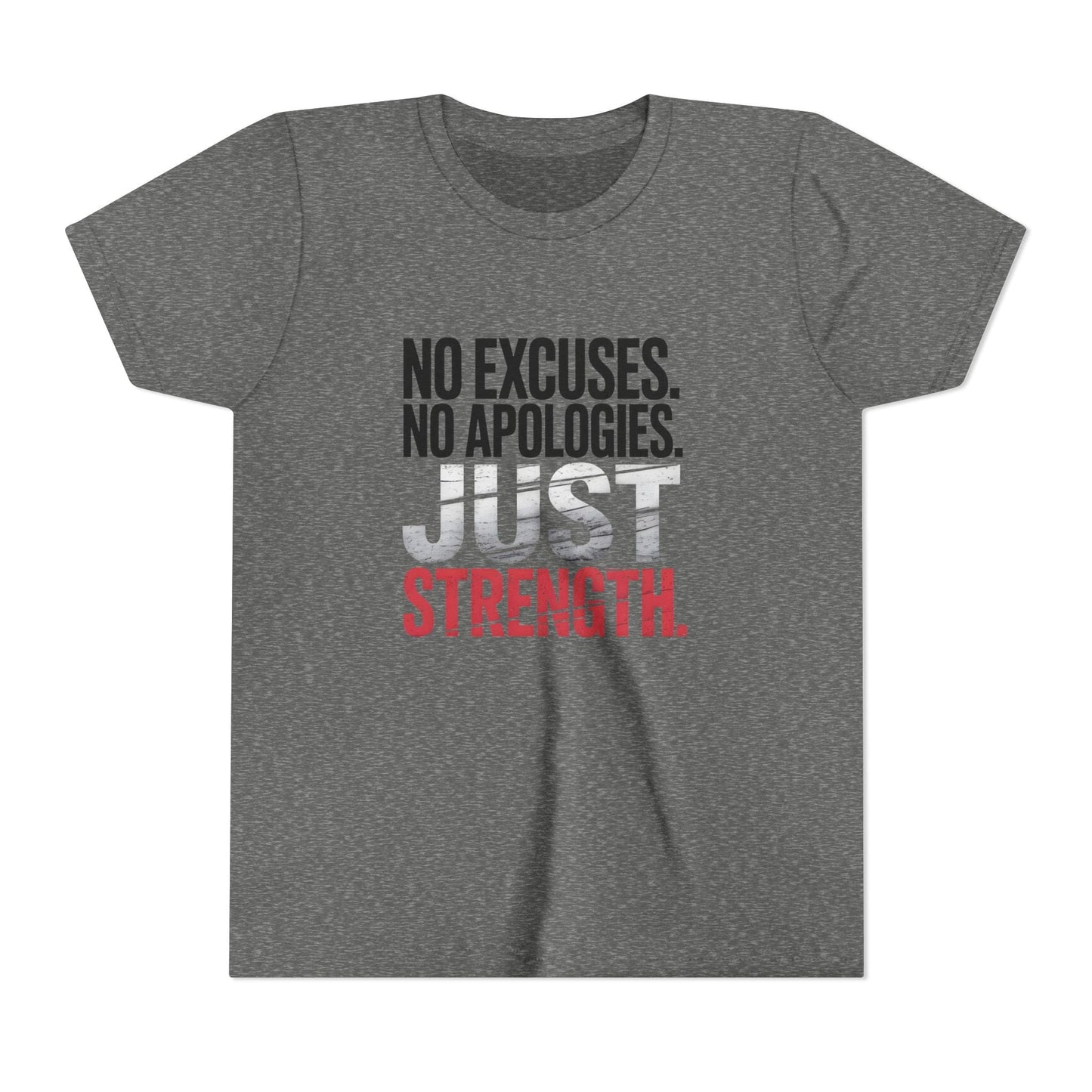 No Excuses. No Apologies. Just Strength Youth Short Sleeve Tee