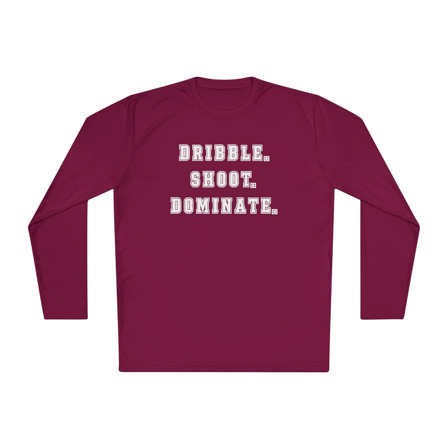 Dribble.Shoot.Dominate. Lightweight Long Sleeve Tee