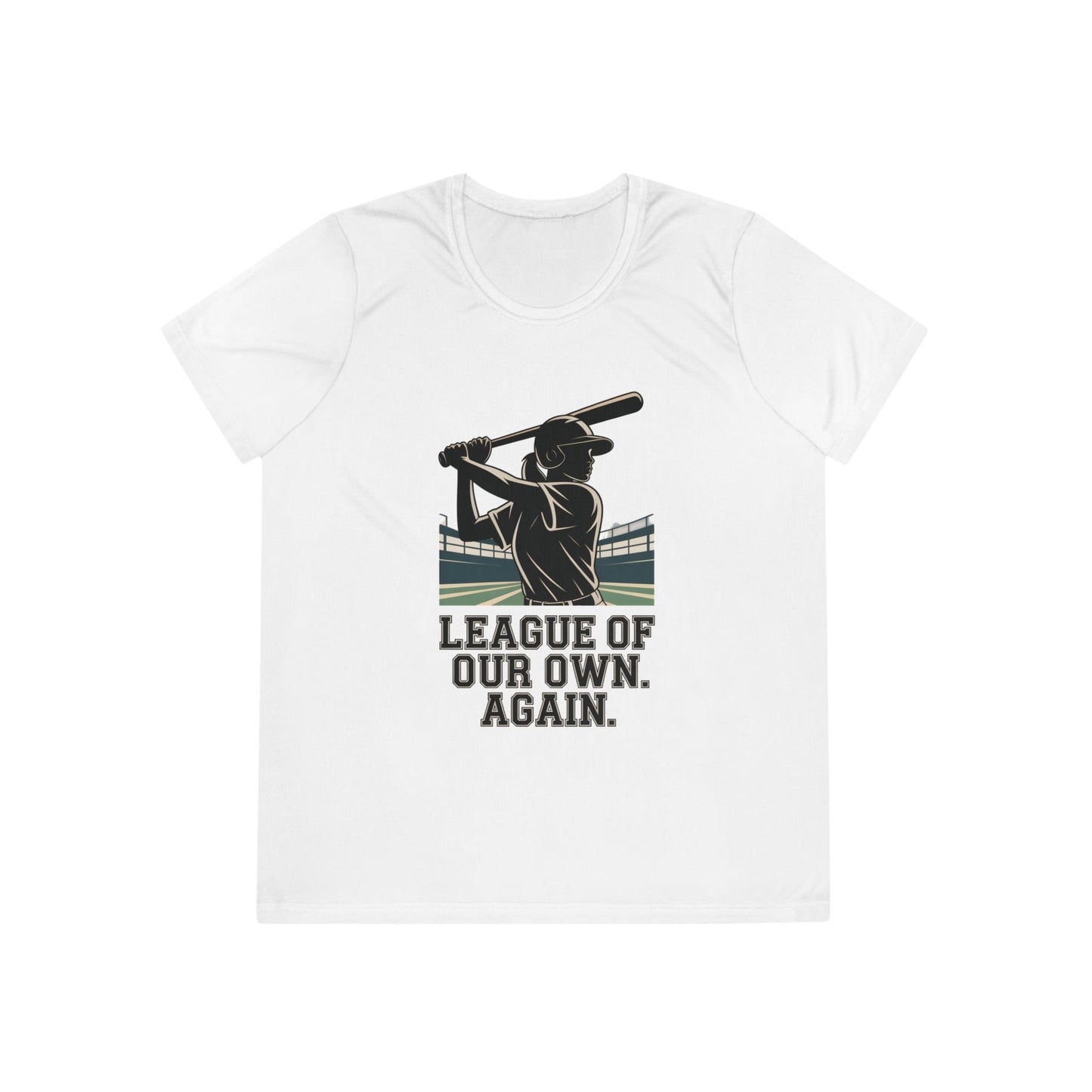 League Of Our Own, Again Ladies Competitor Tee