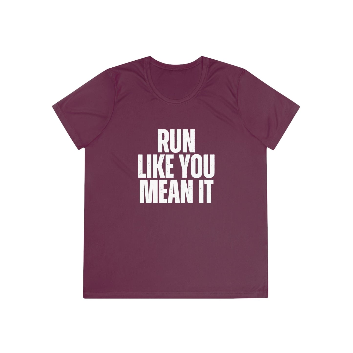 Run Like You Mean It Ladies Moisture Wicking Tee