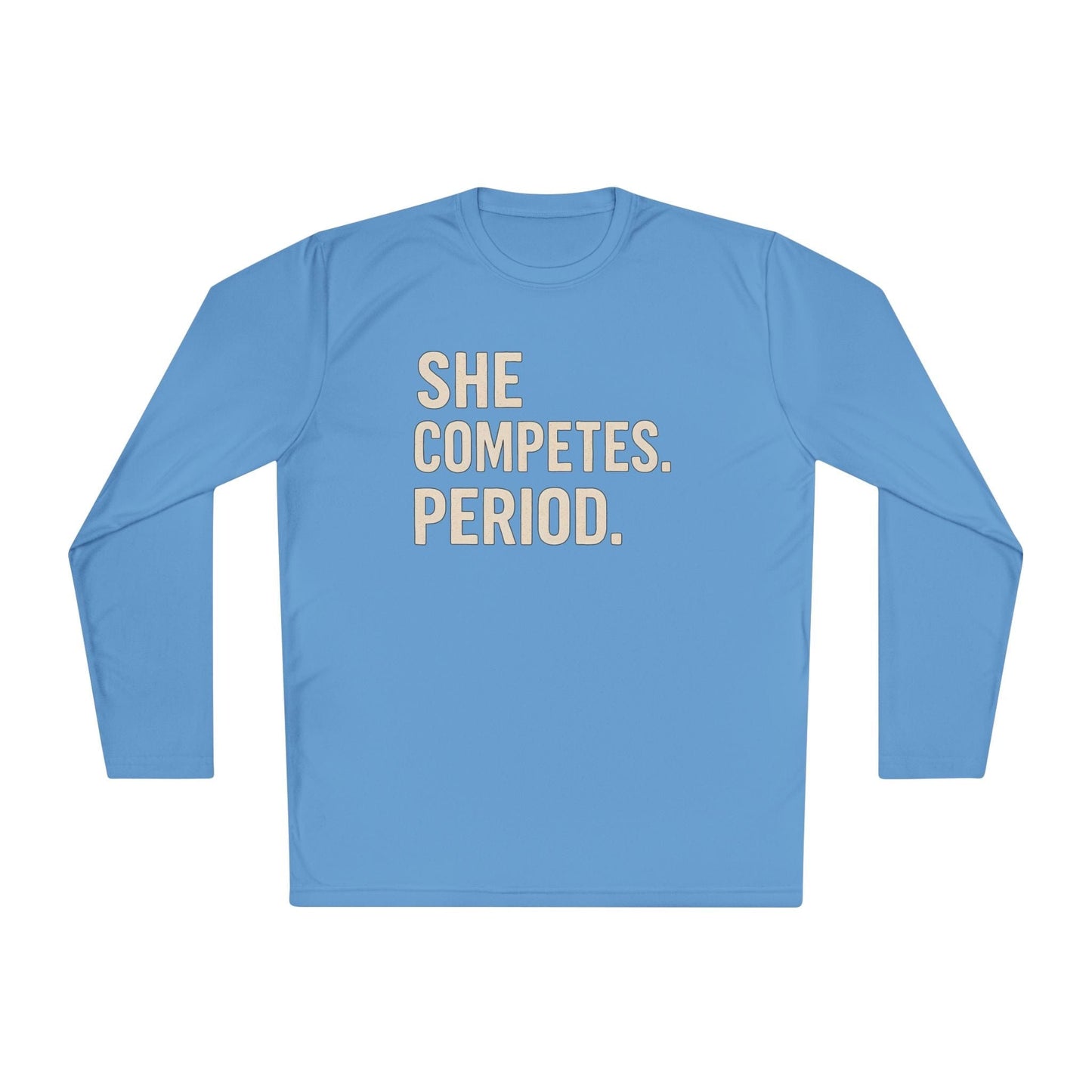 She Competes. Period.  Lightweight Long Sleeve Tee