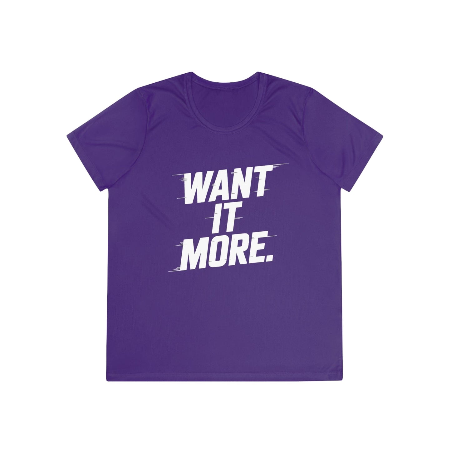 Want It More Ladies Moisture Wicking Tee