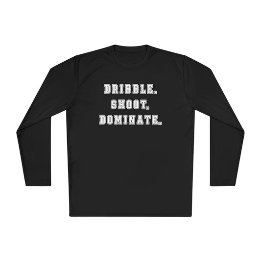 Dribble.Shoot.Dominate. Lightweight Long Sleeve Tee