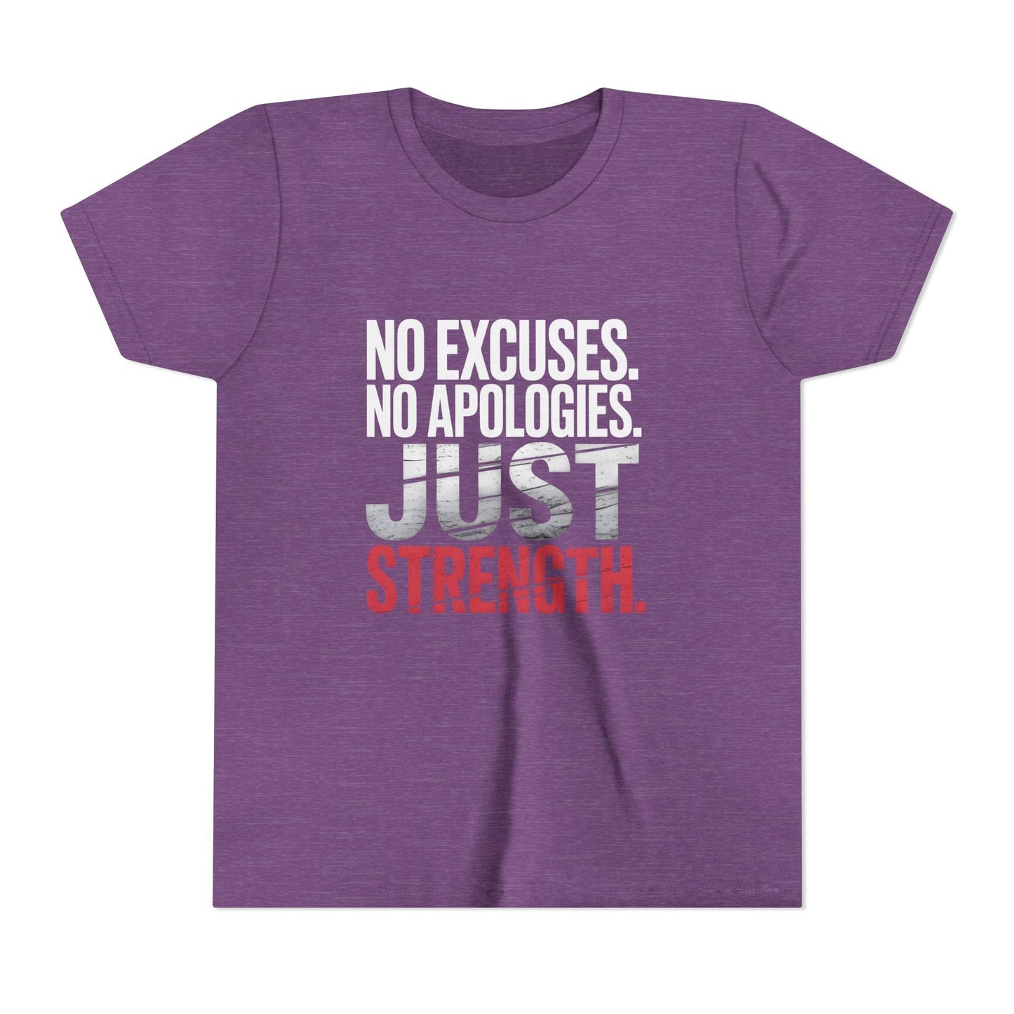 No Excuses. No Apologies. Just Strength Youth Short Sleeve Tee