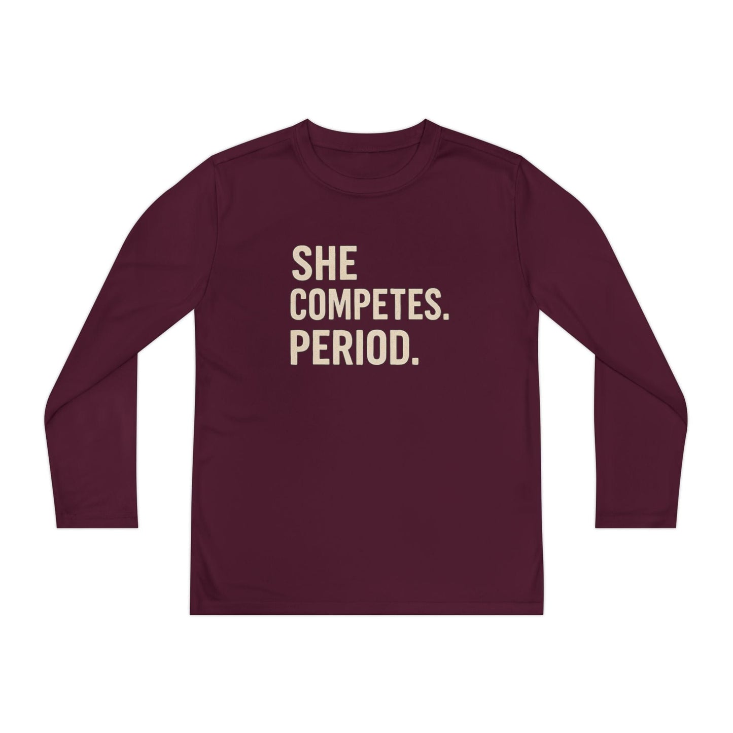 She Competes. Period. Youth Long Sleeve Competitor Tee