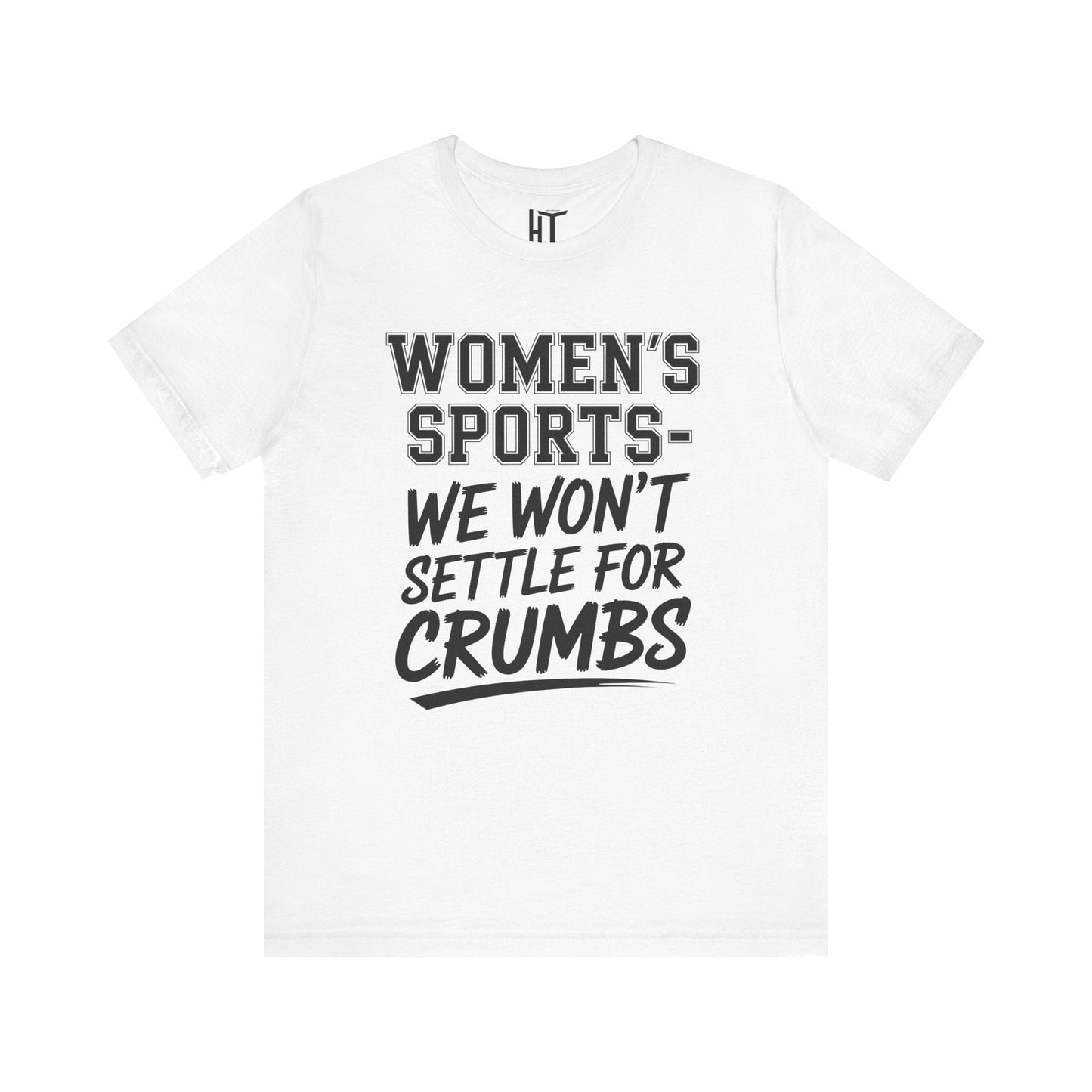 We Won’t Settle for Crumbs T-Shirt