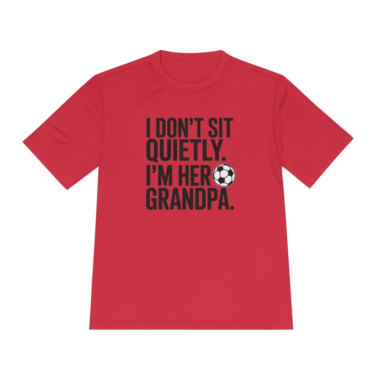 I Don’t Sit Quietly — I’m Her Soccer Grandpa Unisex Moisture Wicking Tee